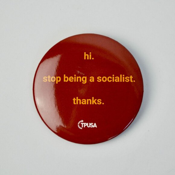 TPUSA Charlie Kirk Hi Stop Being a Socialist Thanks Pin 2" NEW - Picture 1 of 3